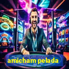 amicham pelada